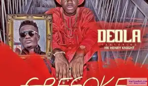 Deola - Gbesoke ft. Henry Knight